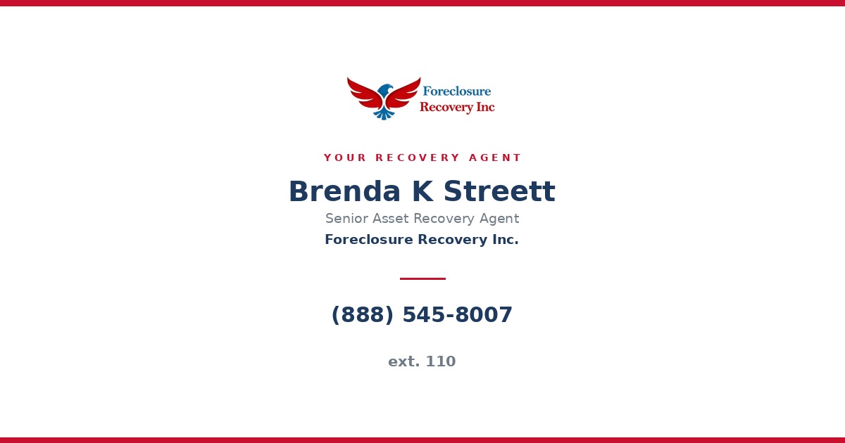 Brenda K Streett — Senior Asset Recovery Agent, Foreclosure Recovery Inc. (888) 545-8007 ext. 110