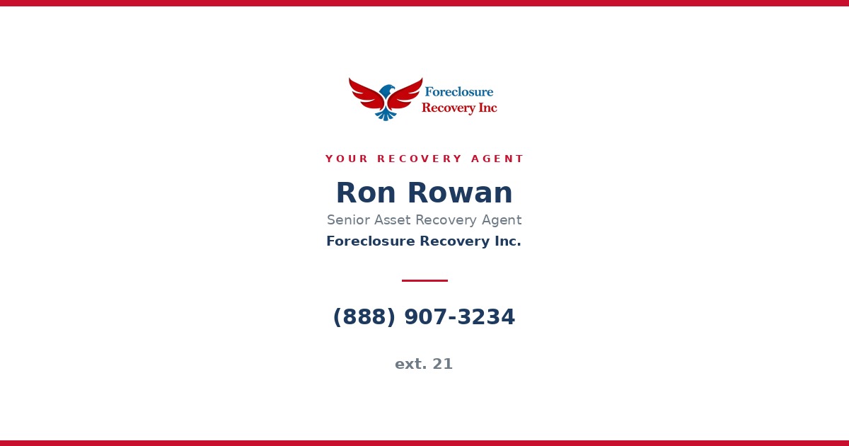 Ron Rowan — Senior Asset Recovery Agent, Foreclosure Recovery Inc. (888) 545-8007 ext. 21